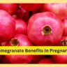 Unlocking The Secrets Of Pomegranate: Embracing Pomegranate Benefits In Pregnancy 2023
